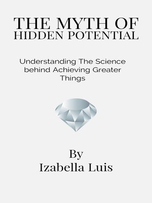 cover image of The Myth of  Hidden Potential